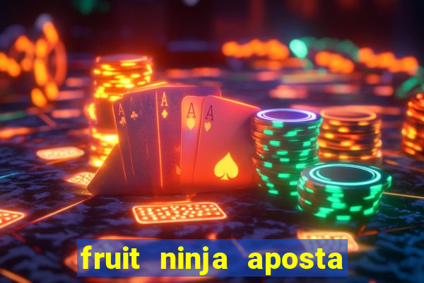 fruit ninja aposta 1 real